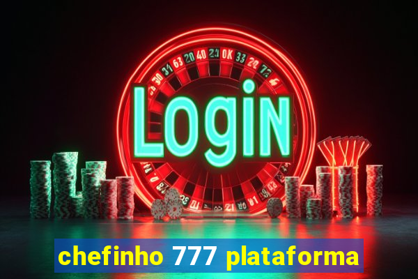 chefinho 777 plataforma